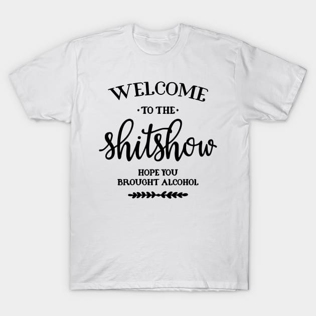 Welcome to the Shitshow T-Shirt by AbundanceSeed